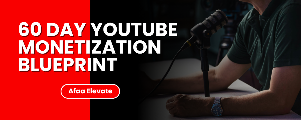 60 Day YouTube Monetization Blueprint (Afaa Elevate)