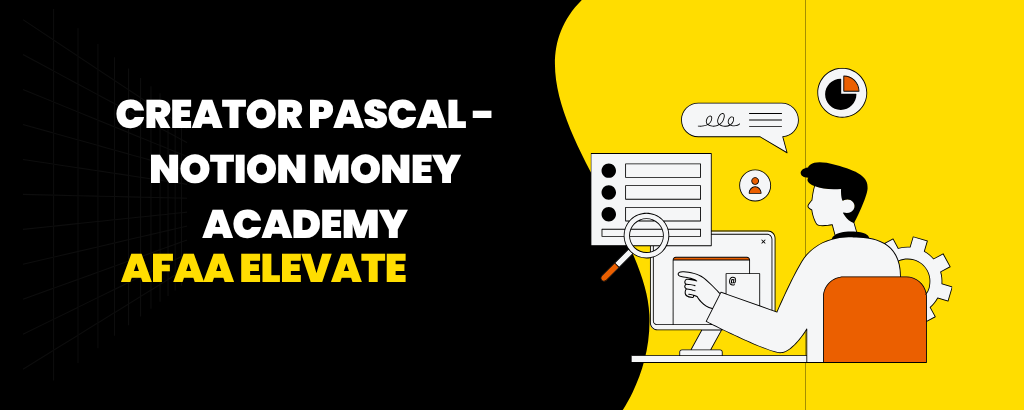 Creator Pascal – Notion Money Academy (By Afaa Elevate)