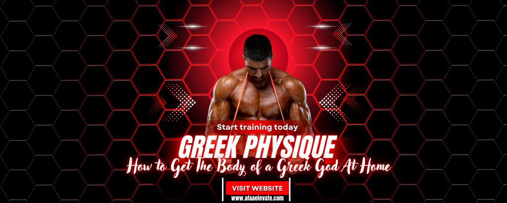 Greek Physique – How to Get The Body of a Greek God At Home