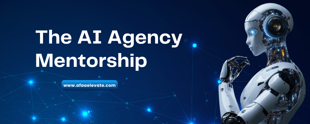 The AI Agency Mentorship By Afaa Elevate