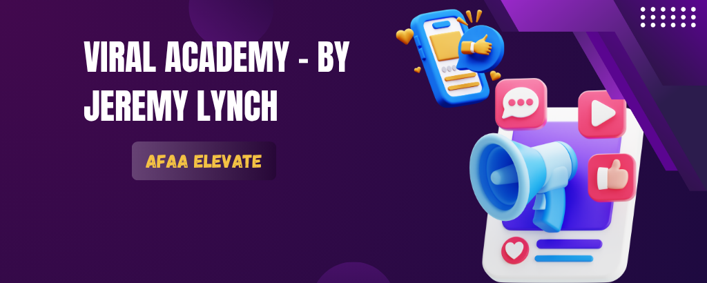 Viral Academy – By Jeremy Lynch (Afaa Elevate)