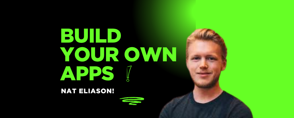 Build Your Own Apps – By Nat Eliason (Afaa Elevate)